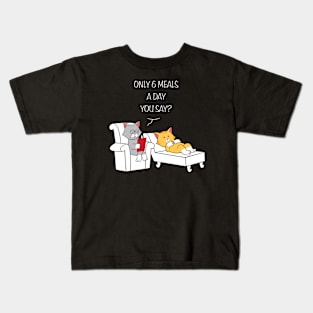 Only 6 Meals A Day Kids T-Shirt